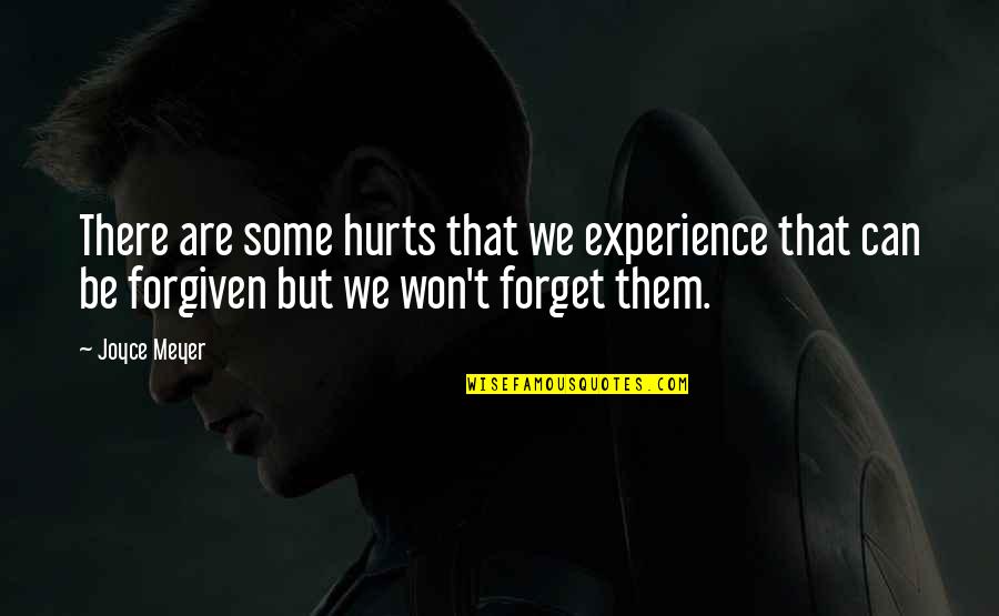 Can't Be Forgiven Quotes By Joyce Meyer: There are some hurts that we experience that