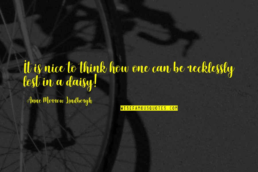 Can't Be Nice Quotes By Anne Morrow Lindbergh: It is nice to think how one can