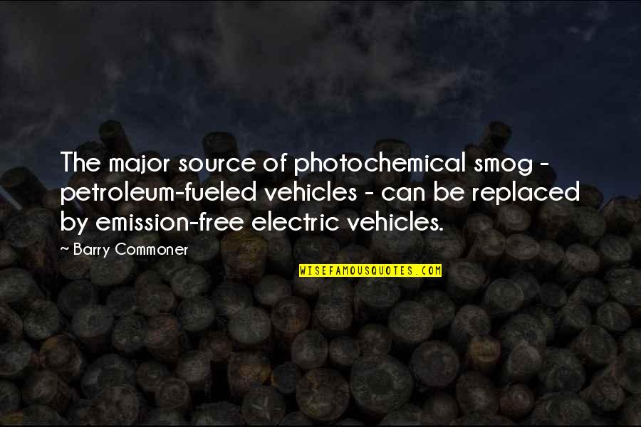 Can't Be Replaced Quotes By Barry Commoner: The major source of photochemical smog - petroleum-fueled