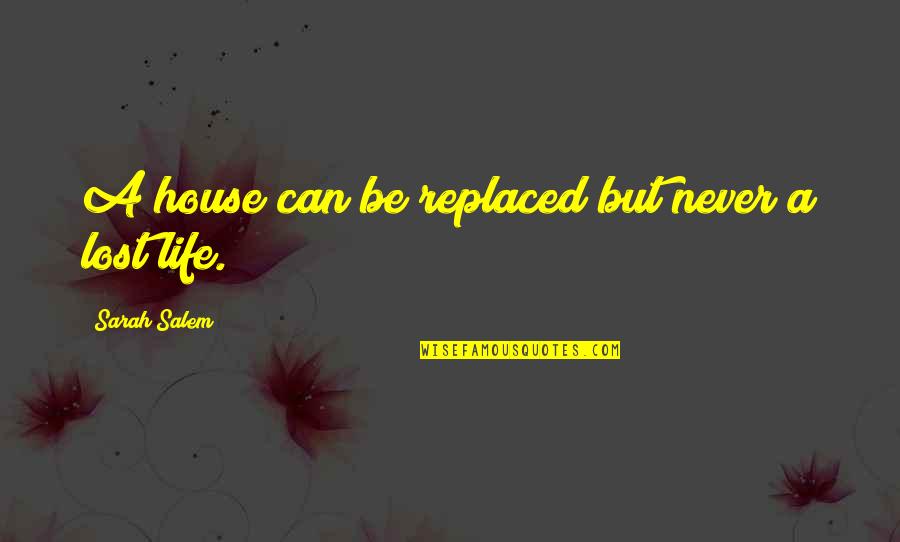 Can't Be Replaced Quotes By Sarah Salem: A house can be replaced but never a