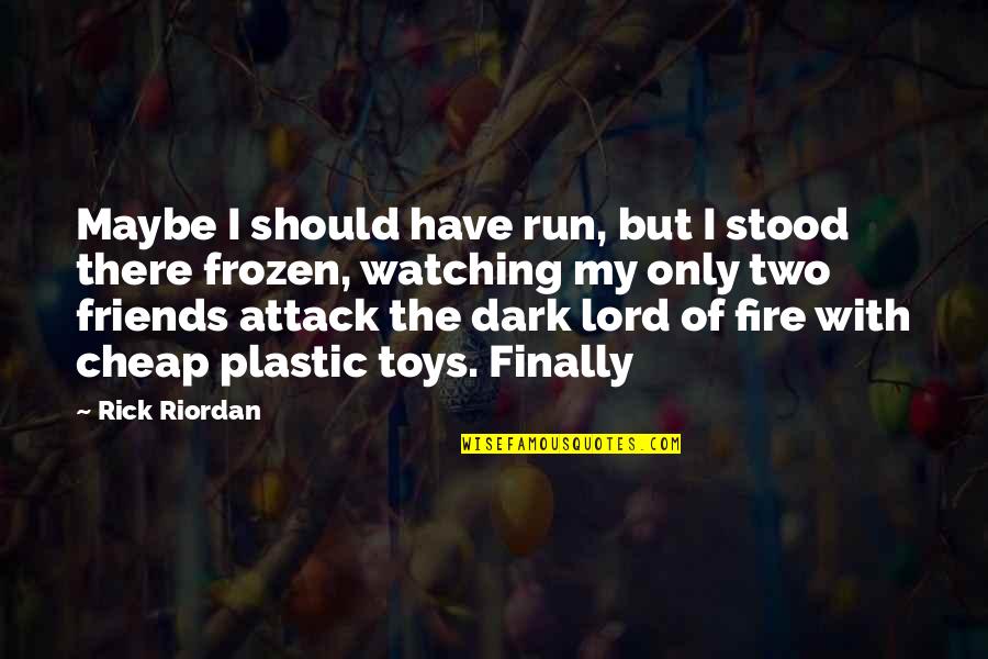 Can't Be Together Picture Quotes By Rick Riordan: Maybe I should have run, but I stood