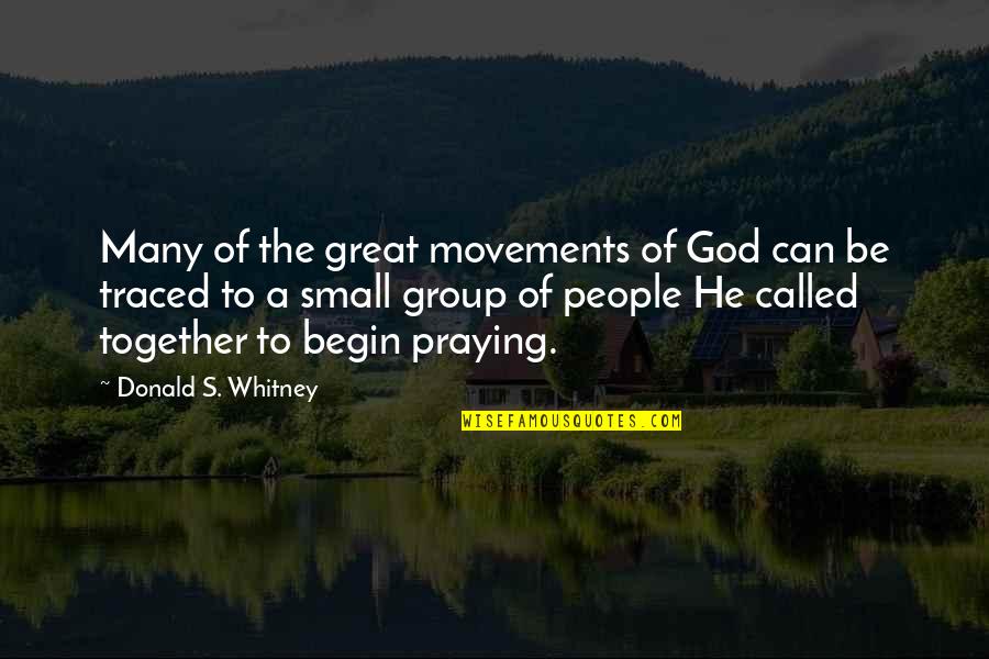 Can't Be Together Quotes By Donald S. Whitney: Many of the great movements of God can