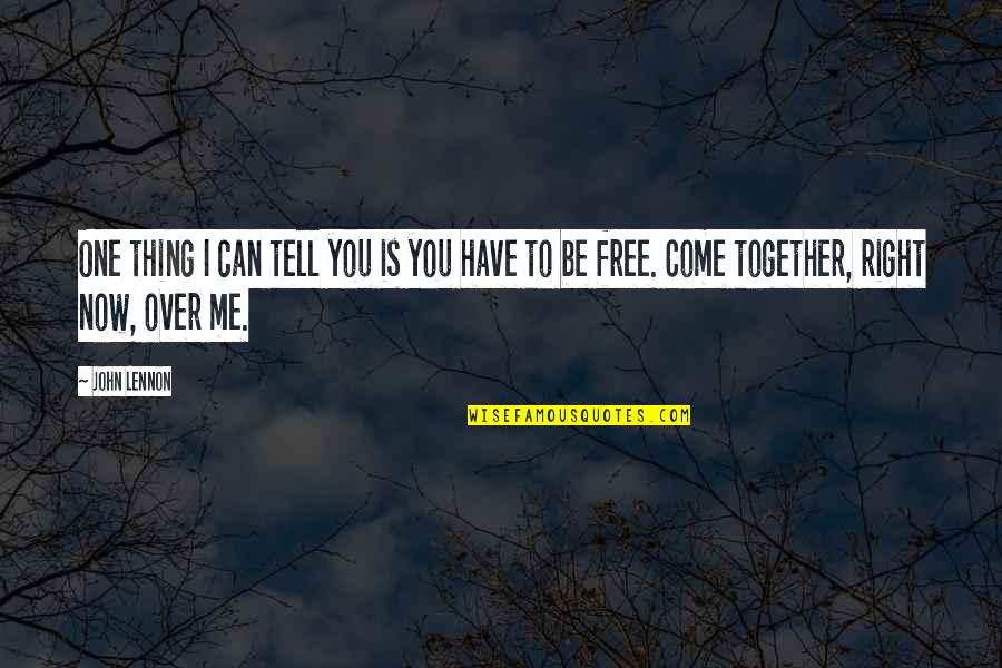 Can't Be Together Quotes By John Lennon: One thing I can tell you is you