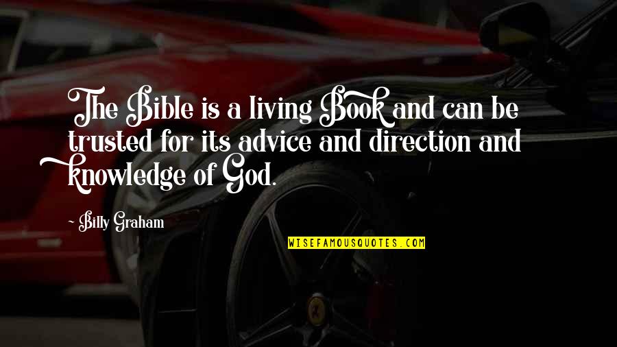 Can't Be Trusted Quotes By Billy Graham: The Bible is a living Book and can