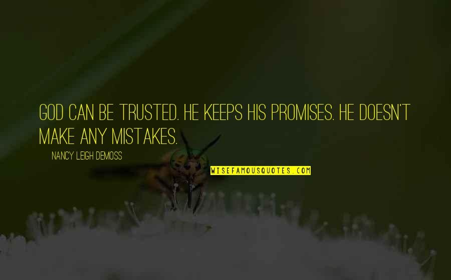 Can't Be Trusted Quotes By Nancy Leigh DeMoss: God can be trusted. He keeps His promises.