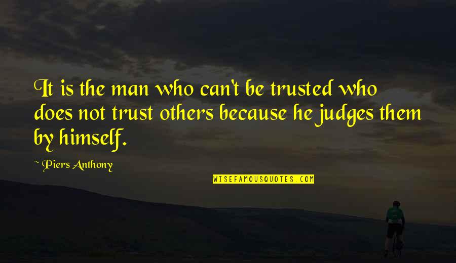 Can't Be Trusted Quotes By Piers Anthony: It is the man who can't be trusted