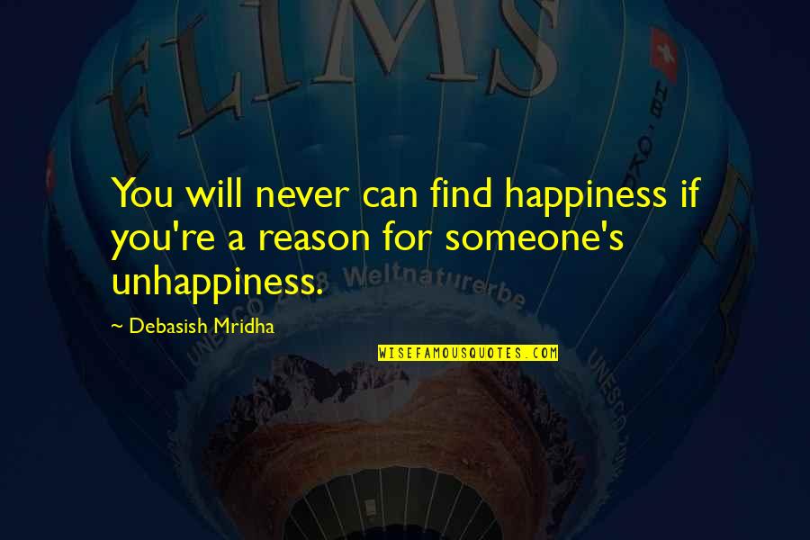 Can't Be With Someone You Love Quotes By Debasish Mridha: You will never can find happiness if you're