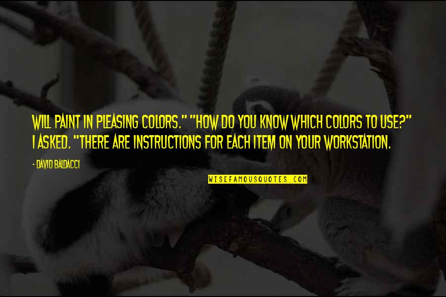 Can't Believe You Lied Quotes By David Baldacci: Will paint in pleasing colors." "How do you