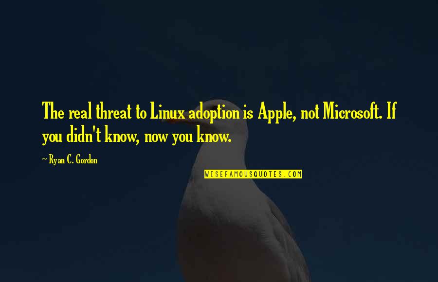 Can't Break My Smile Quotes By Ryan C. Gordon: The real threat to Linux adoption is Apple,