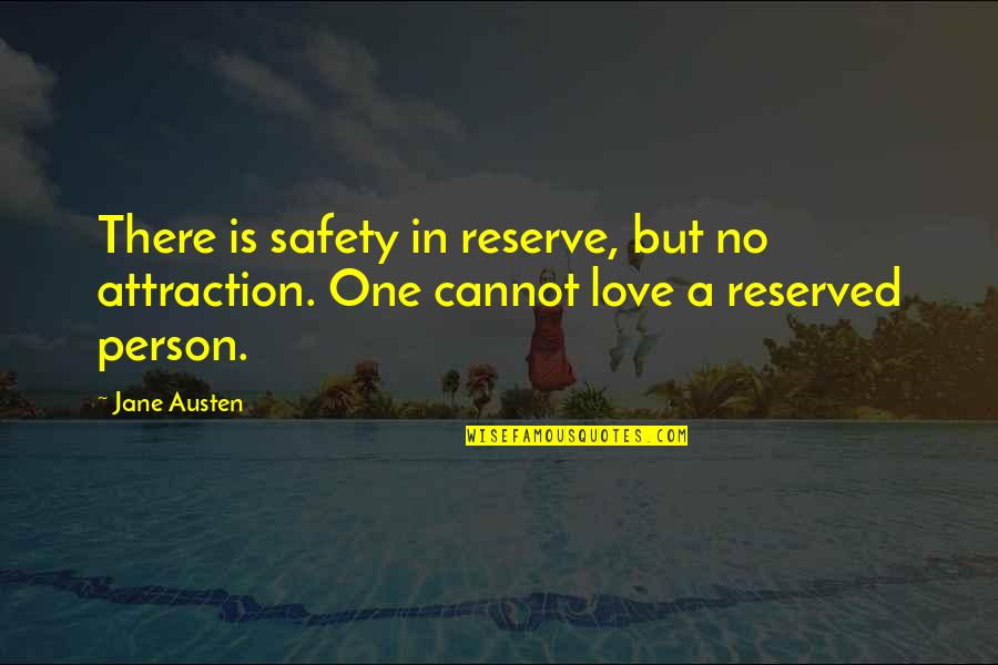 Can't Bring Me Down Quotes By Jane Austen: There is safety in reserve, but no attraction.