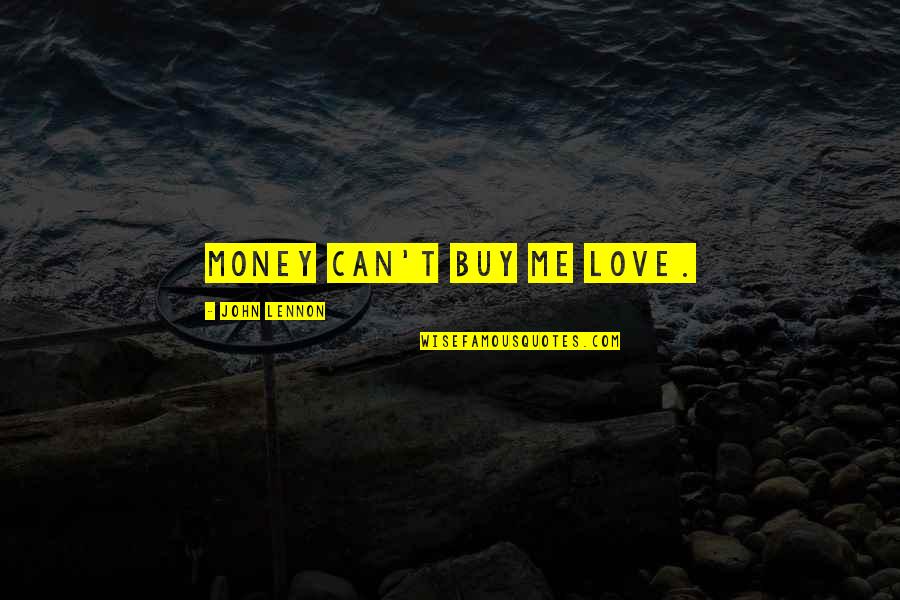 Can't Buy Love Quotes By John Lennon: Money can't buy me love.