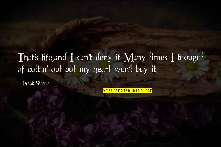 Can't Buy Quotes By Frank Sinatra: That's life,and I can't deny it/Many times I