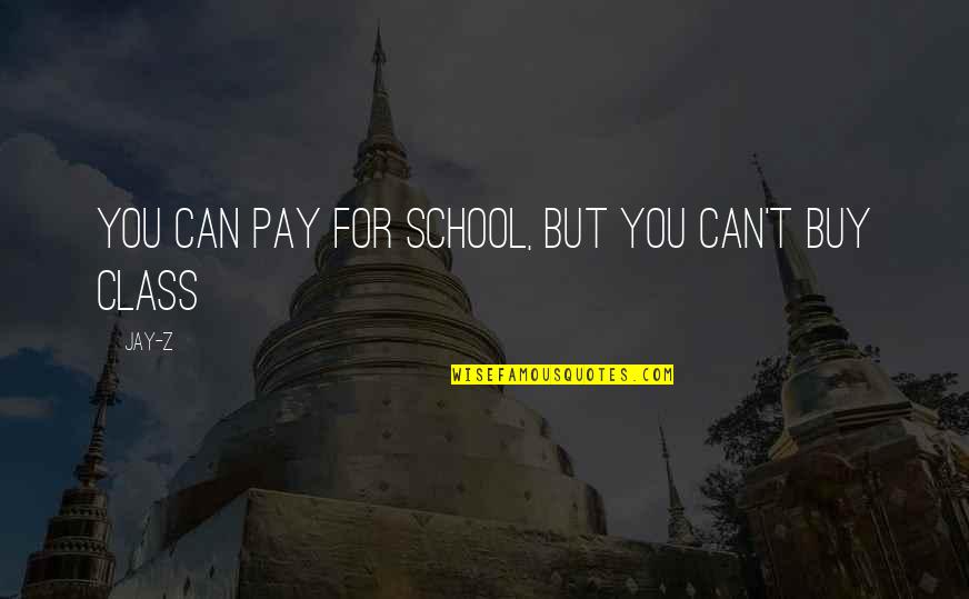 Can't Buy Quotes By Jay-Z: You can pay for school, but you can't