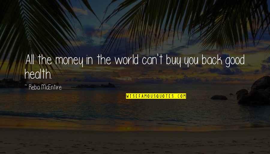 Can't Buy Quotes By Reba McEntire: All the money in the world can't buy