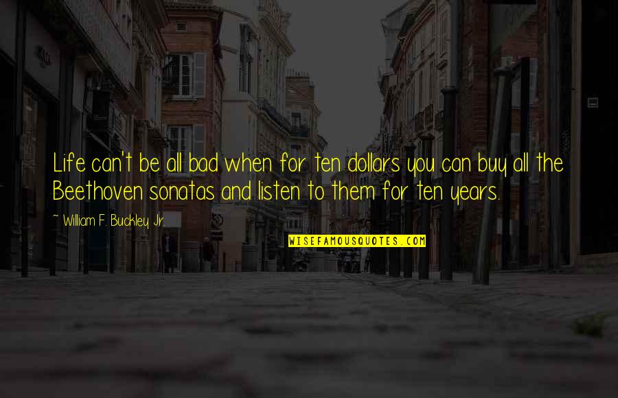 Can't Buy Quotes By William F. Buckley Jr.: Life can't be all bad when for ten