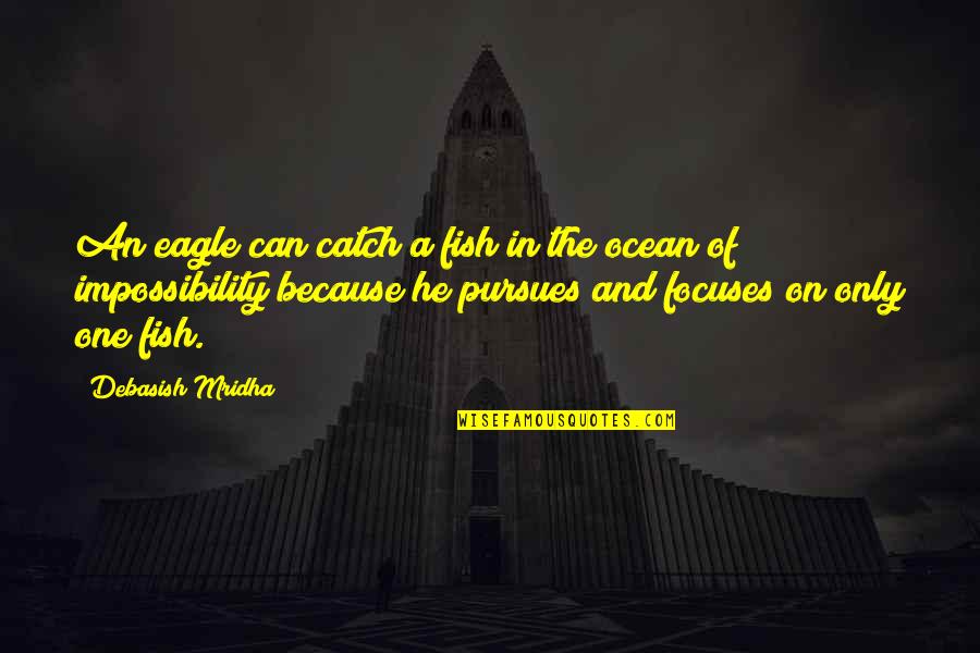 Can't Catch Fish Quotes By Debasish Mridha: An eagle can catch a fish in the