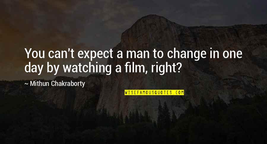 Can't Change A Man Quotes By Mithun Chakraborty: You can't expect a man to change in