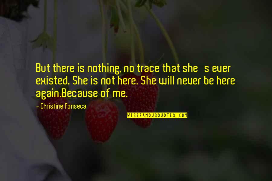 Can't Change Stupid Quotes By Christine Fonseca: But there is nothing, no trace that she's