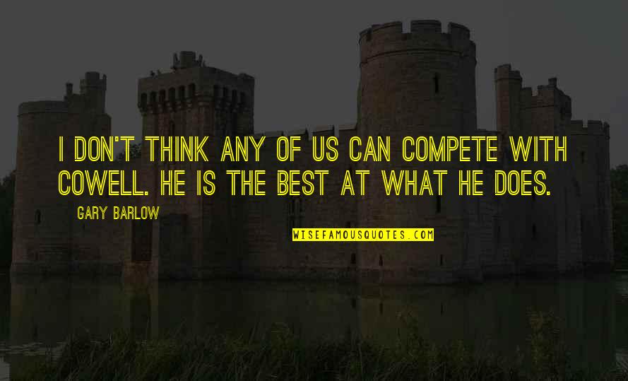 Can't Compete Quotes By Gary Barlow: I don't think any of us can compete