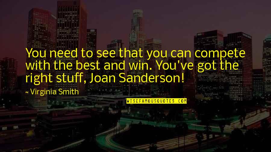 Can't Compete Quotes By Virginia Smith: You need to see that you can compete