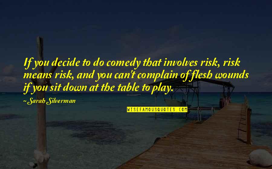 Can't Complain Quotes By Sarah Silverman: If you decide to do comedy that involves