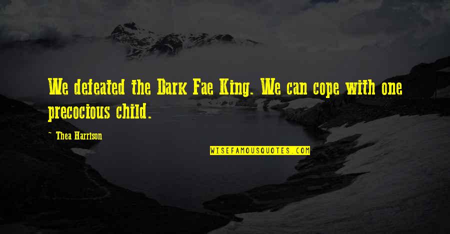 Can't Cope Quotes By Thea Harrison: We defeated the Dark Fae King. We can