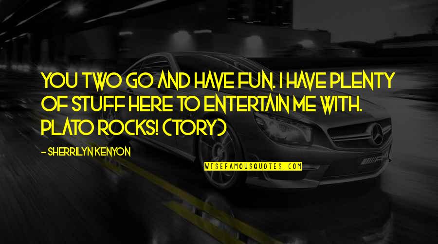 Can't Decide Love Quotes By Sherrilyn Kenyon: You two go and have fun. I have Can't Decide Love Quotes By Sherrilyn Kenyon: You two go and have fun. I have
