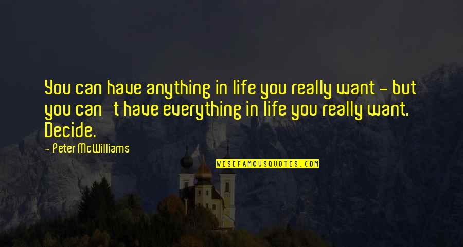 Can't Decide Quotes By Peter McWilliams: You can have anything in life you really