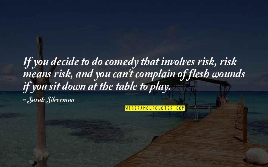 Can't Decide Quotes By Sarah Silverman: If you decide to do comedy that involves