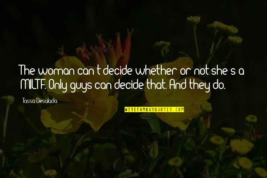 Can't Decide Quotes By Tassa Desalada: The woman can't decide whether or not she's
