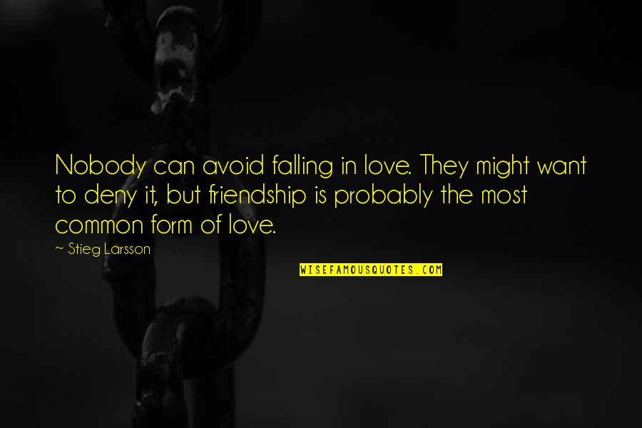 Can't Deny Love Quotes By Stieg Larsson: Nobody can avoid falling in love. They might