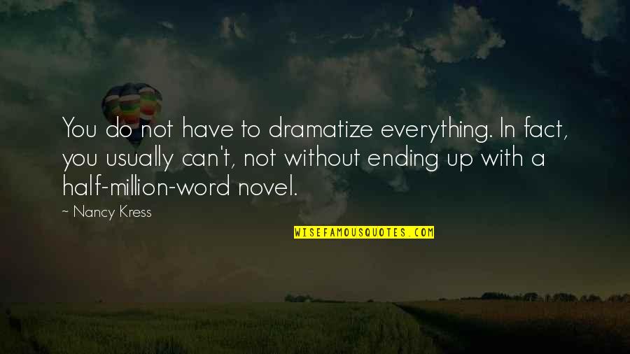 Can't Do Everything Quotes By Nancy Kress: You do not have to dramatize everything. In
