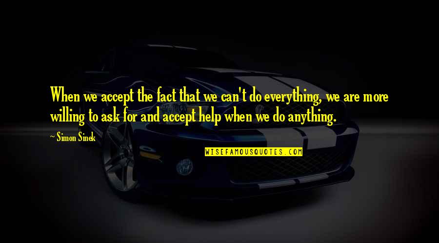 Can't Do Everything Quotes By Simon Sinek: When we accept the fact that we can't