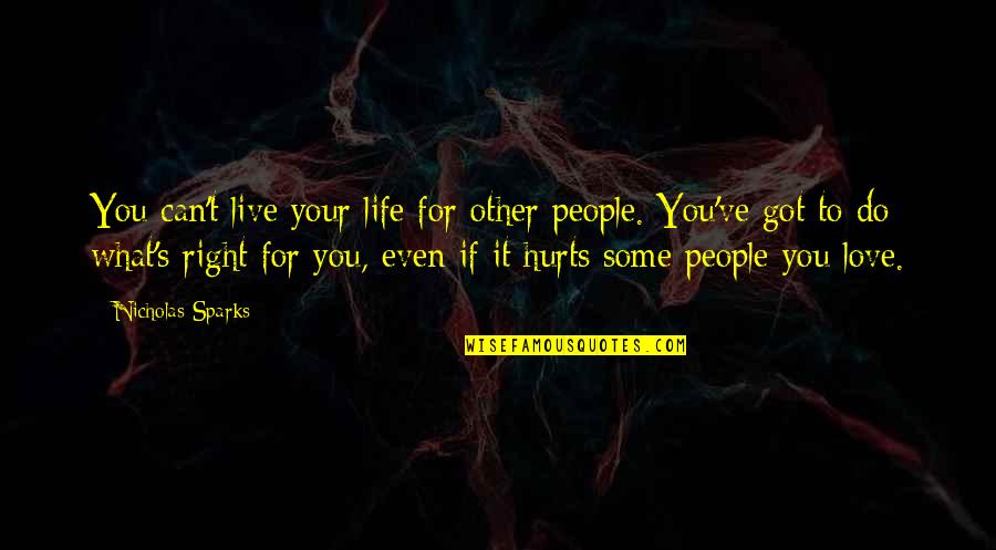 Can't Do Right Quotes By Nicholas Sparks: You can't live your life for other people.