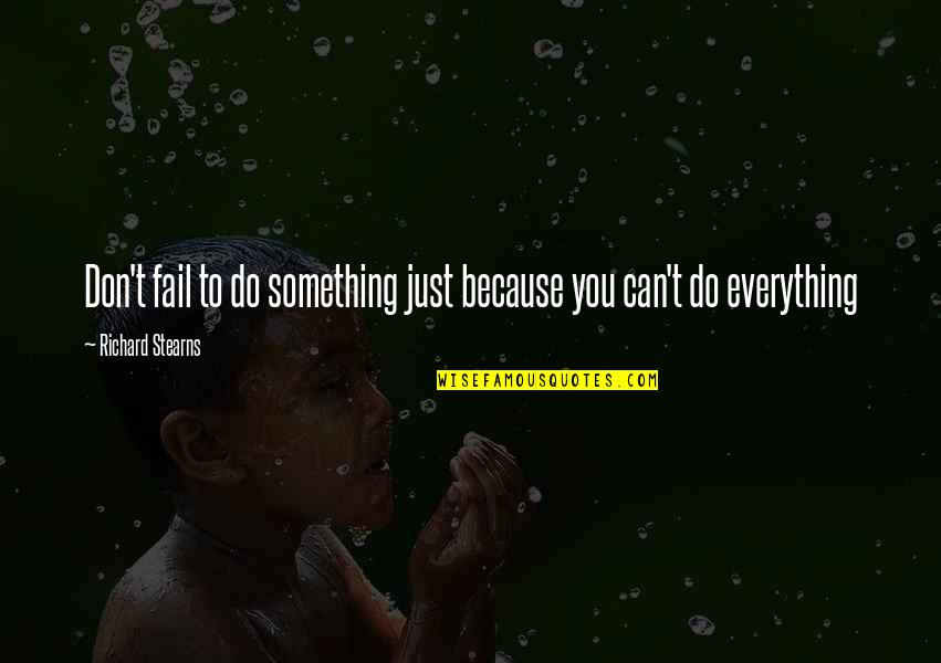 Can't Do Something Quotes By Richard Stearns: Don't fail to do something just because you