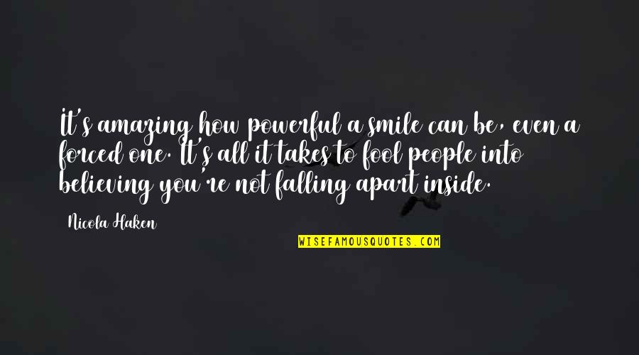 Can't Even Smile Quotes By Nicola Haken: It's amazing how powerful a smile can be,