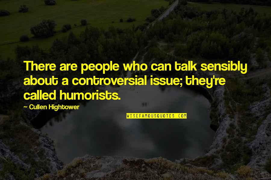 Can't Even Talk Quotes By Cullen Hightower: There are people who can talk sensibly about