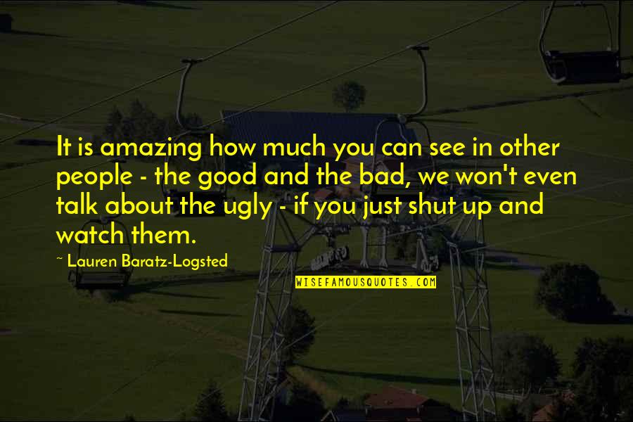 Can't Even Talk Quotes By Lauren Baratz-Logsted: It is amazing how much you can see