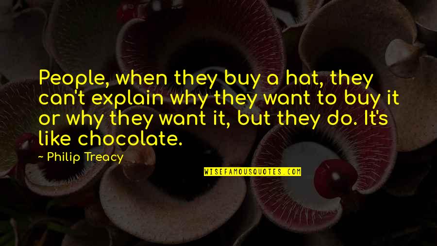 Can't Explain Quotes By Philip Treacy: People, when they buy a hat, they can't