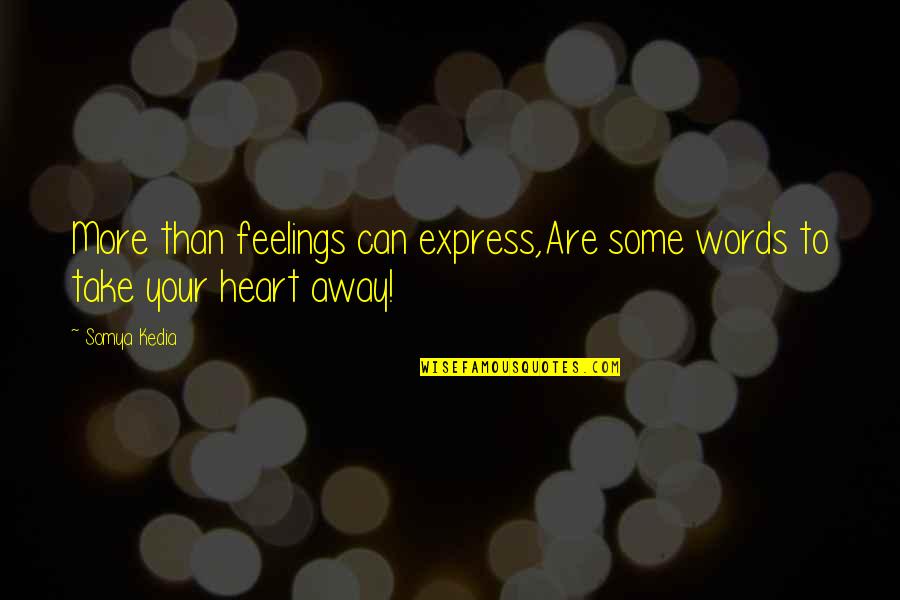 Can't Express My Love Quotes By Somya Kedia: More than feelings can express,Are some words to