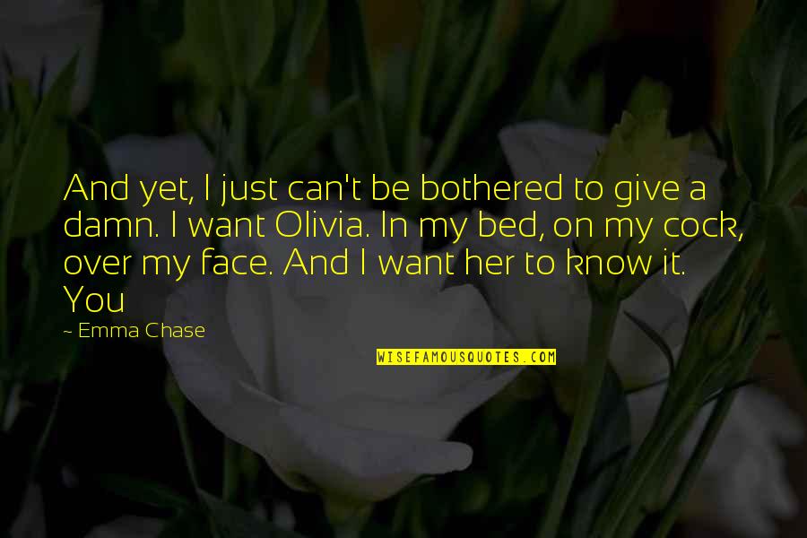 Can't Face You Quotes By Emma Chase: And yet, I just can't be bothered to