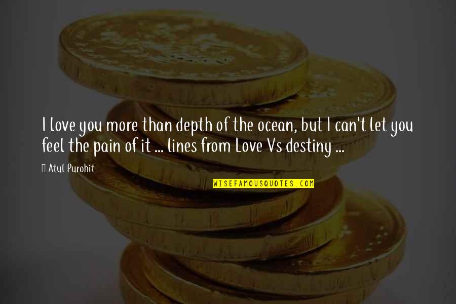 Can't Feel Pain Quotes By Atul Purohit: I love you more than depth of the