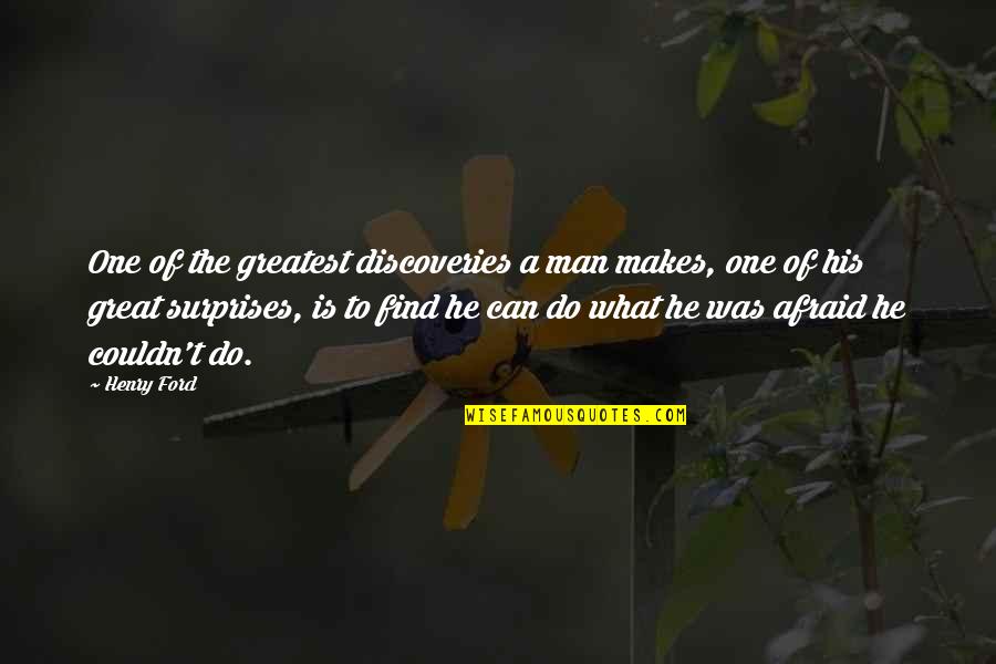 Can't Find A Man Quotes By Henry Ford: One of the greatest discoveries a man makes,