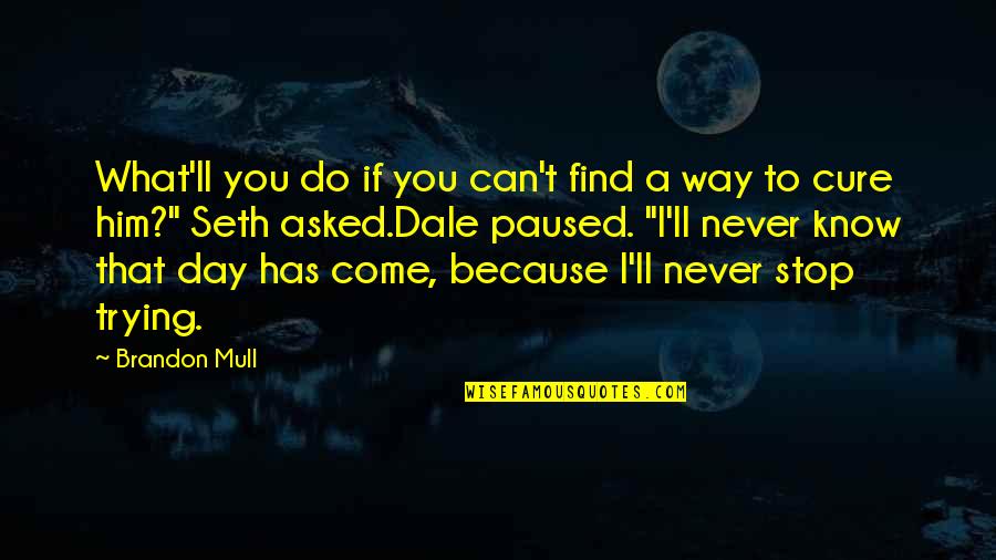 Can't Find My Way Quotes By Brandon Mull: What'll you do if you can't find a