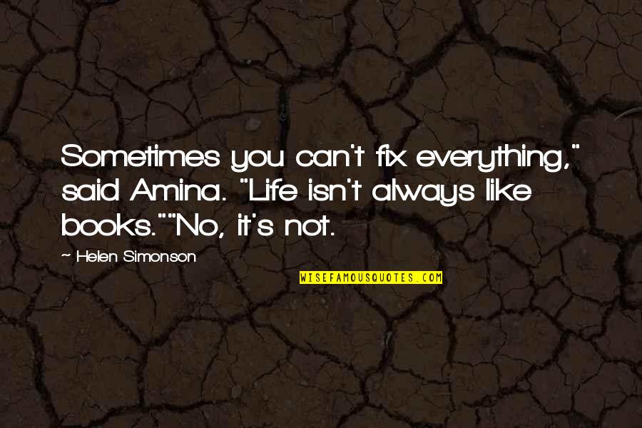 Can't Fix Everything Quotes By Helen Simonson: Sometimes you can't fix everything," said Amina. "Life