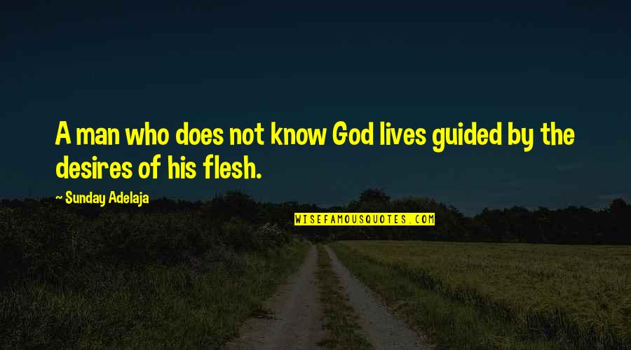 Can't Forget First Love Quotes By Sunday Adelaja: A man who does not know God lives