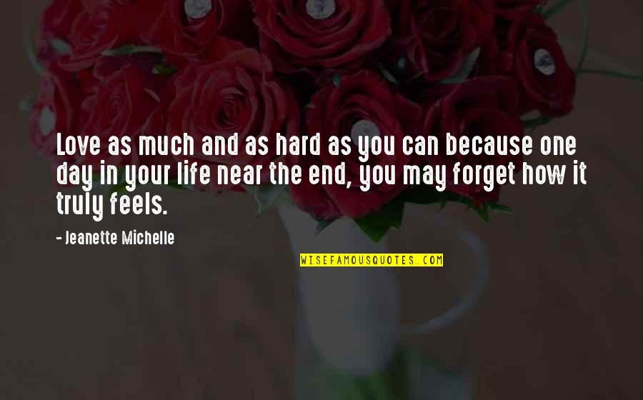Can't Forget My Love Quotes By Jeanette Michelle: Love as much and as hard as you
