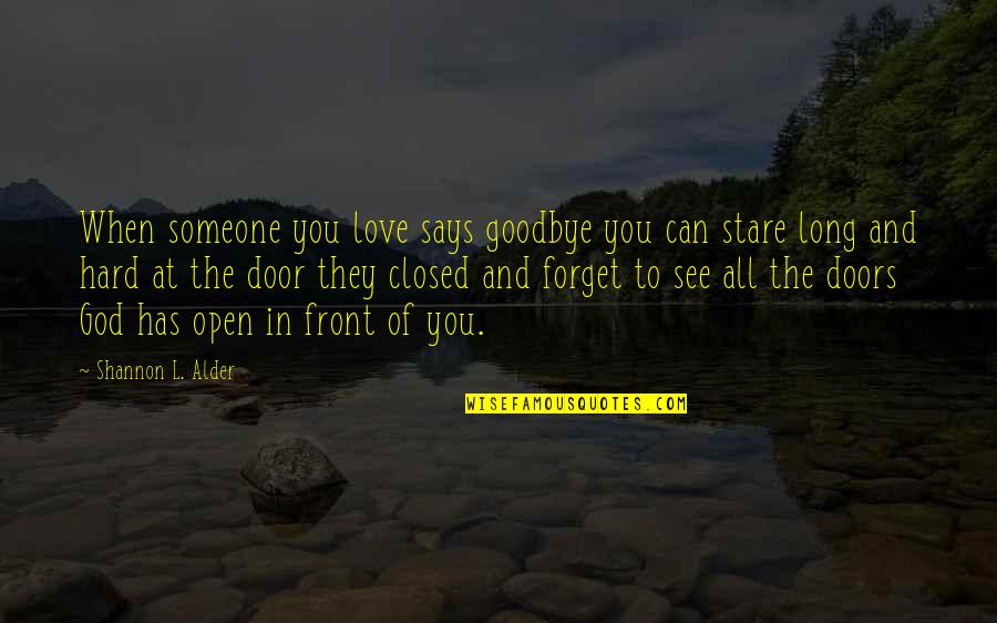 Can't Forget My Love Quotes By Shannon L. Alder: When someone you love says goodbye you can