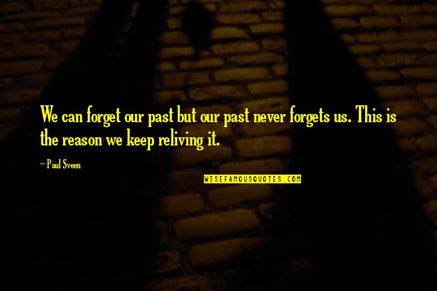 Can't Forget The Past Quotes By Paul Sveen: We can forget our past but our past