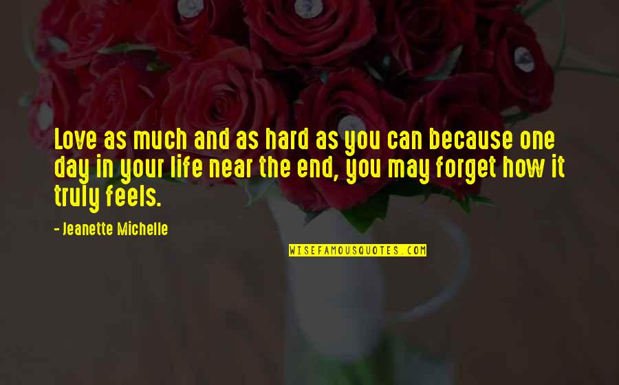 Can't Forget You Love Quotes By Jeanette Michelle: Love as much and as hard as you